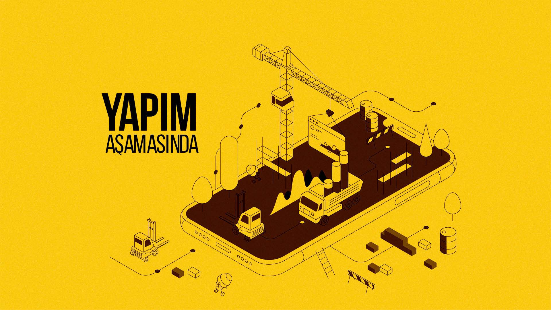 Yapım Aşamasındayız